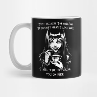 Just Because I'm Smiling It Doesn't Mean I Like You Mug